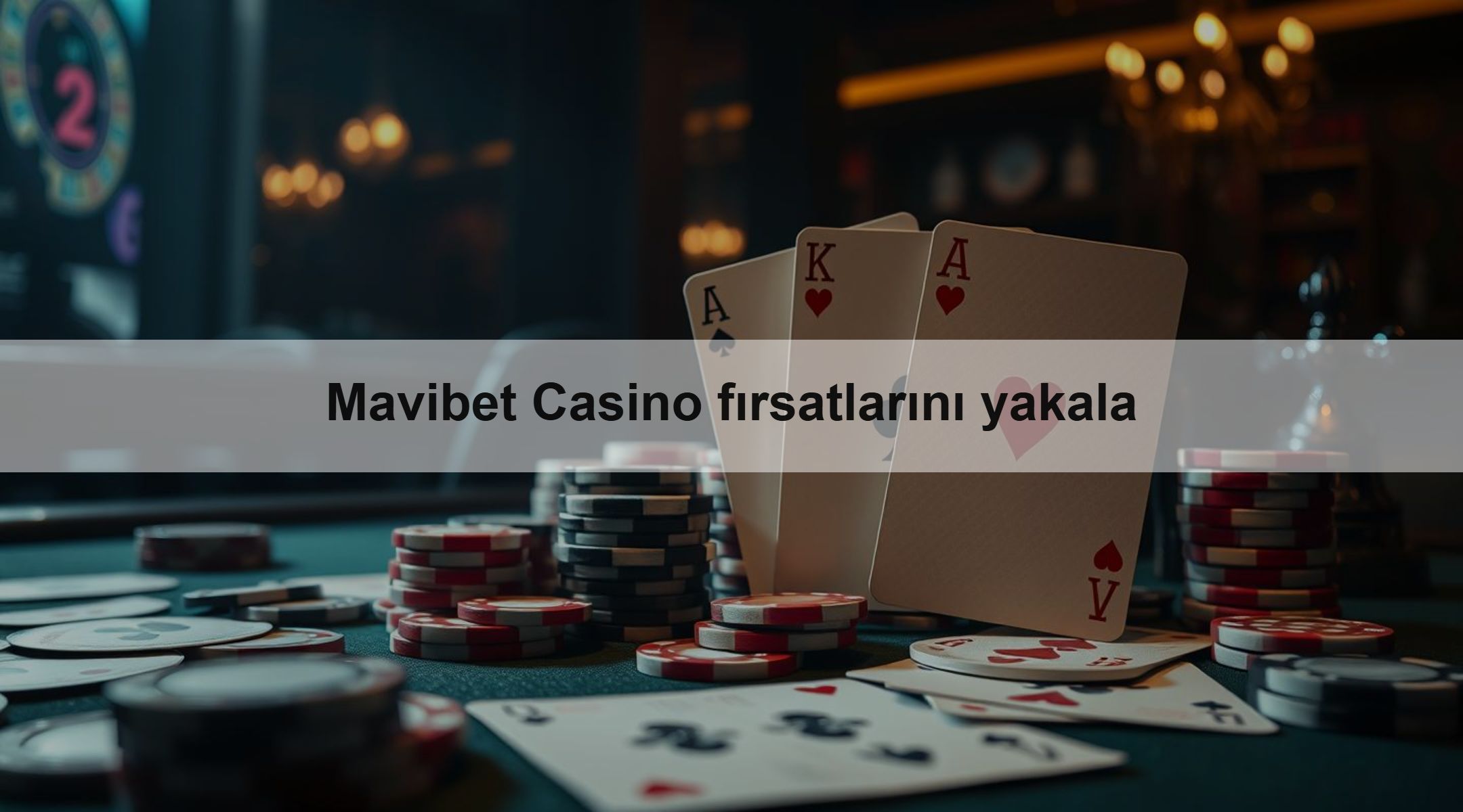 Mavibet Casino fırsatlarını yakala